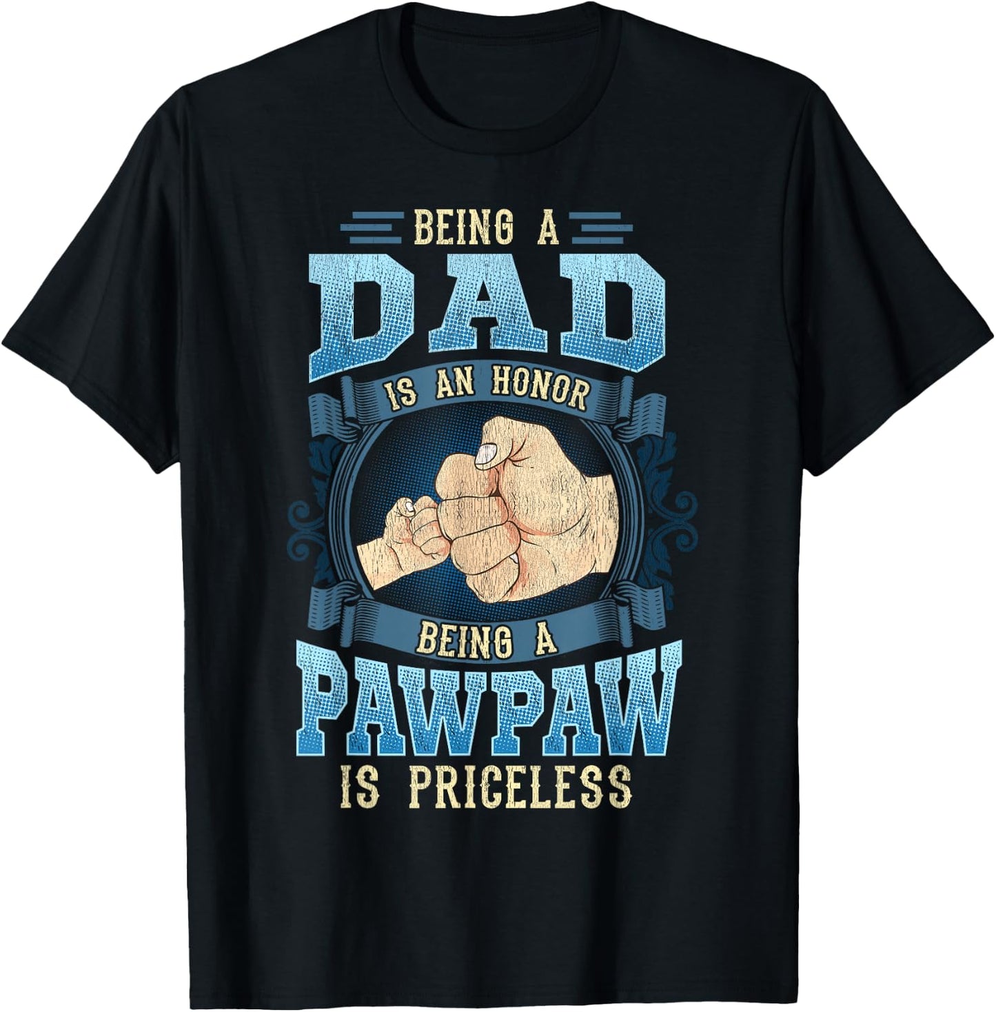 Being A Dad Is An Honor Being A Pawpaw Is Priceless T-Shirt - T-Shirt | Black