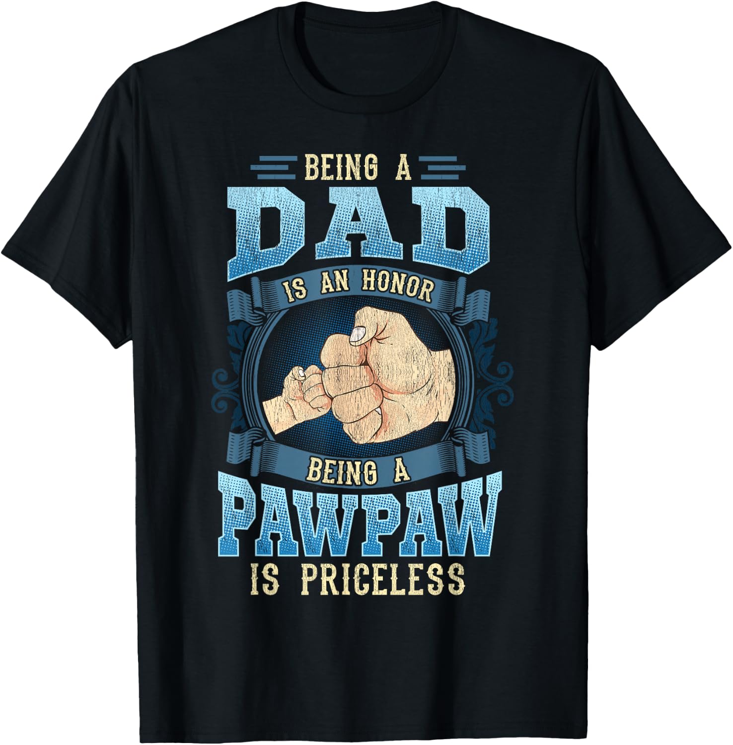 Being A Dad Is An Honor Being A Pawpaw Is Priceless T-Shirt - T-Shirt | Black