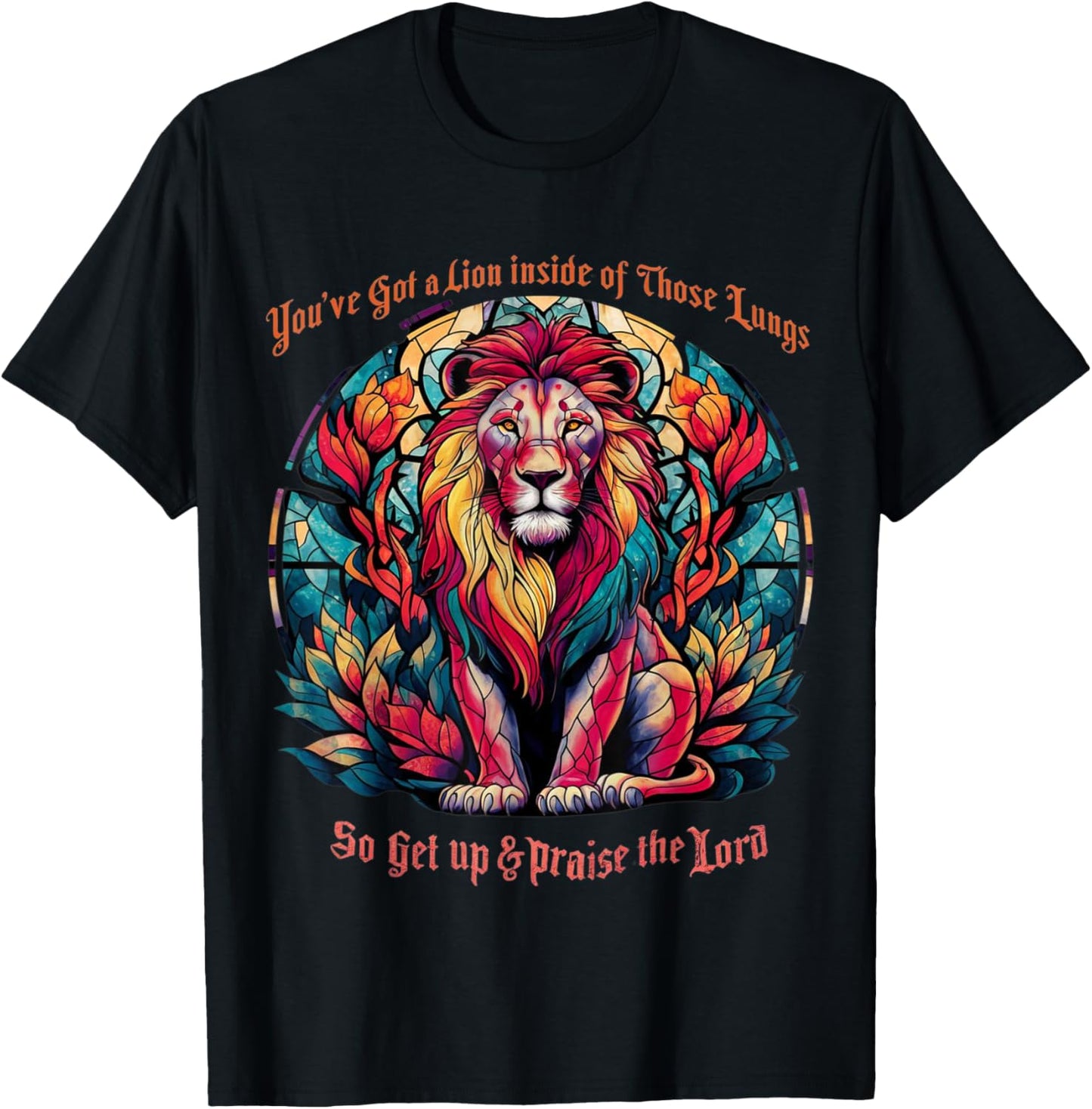 You've Got A Lion Inside Of Those Lungs Praise The Lord T-Shirt - T-Shirt | Black