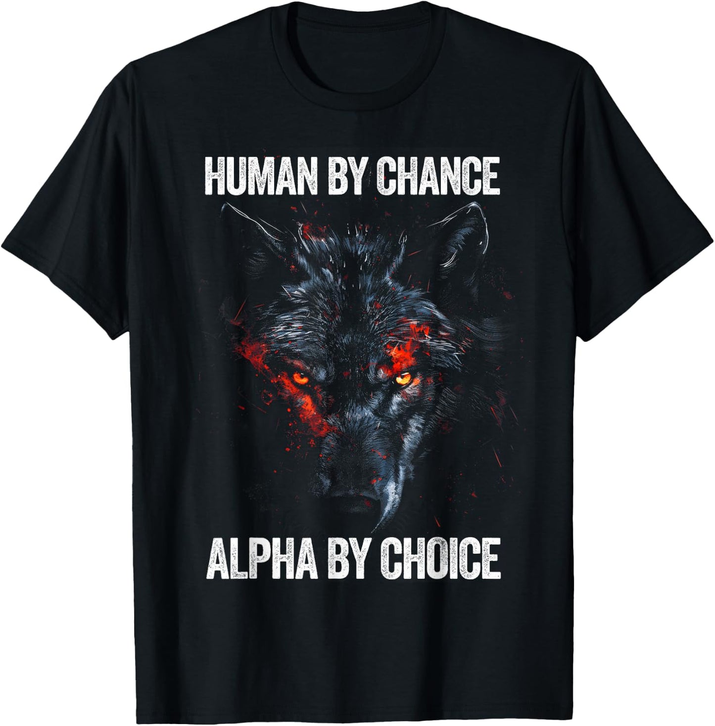 Human by Chance Alpha by Choice Alpha Leader Wolf Meme T-Shirt - T-Shirt | Black