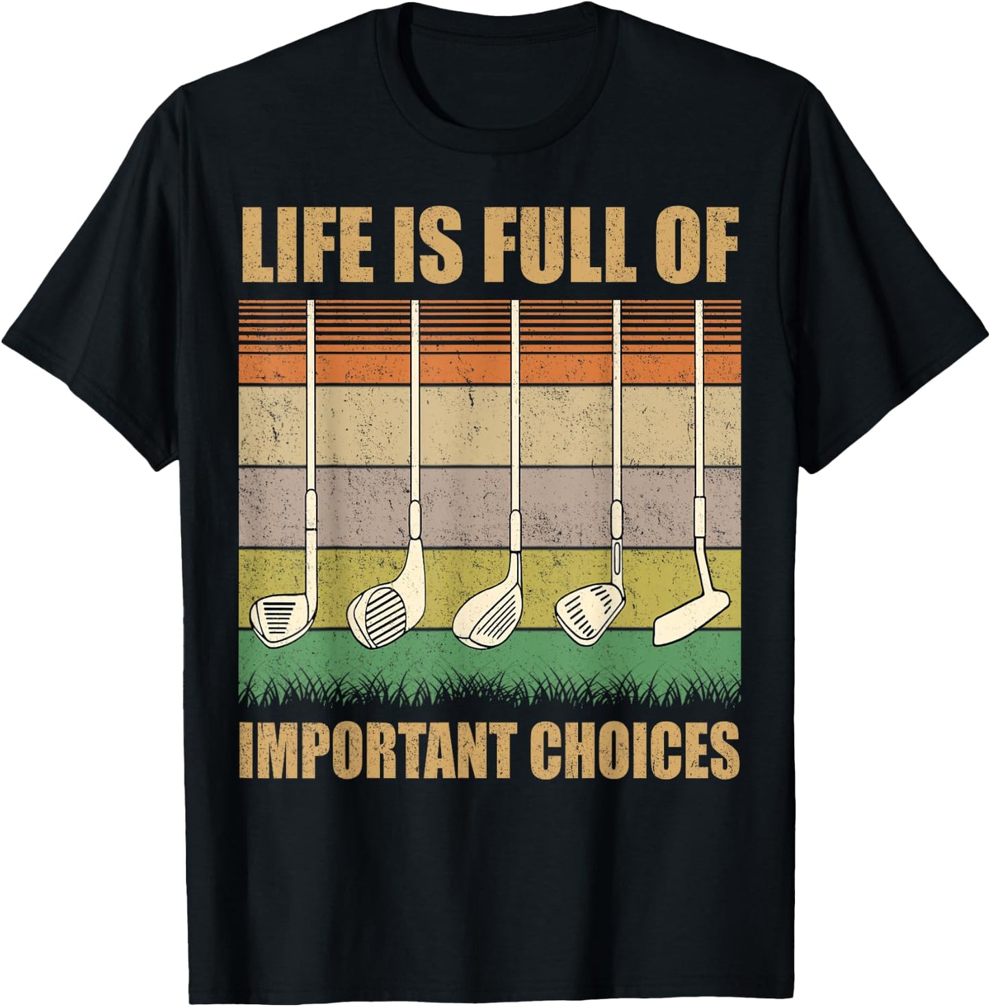 Life is Full Of Important Choices Funny Golf Gift T-Shirt - T-Shirt | Black
