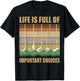 Life is Full Of Important Choices Funny Golf Gift T-Shirt - T-Shirt | Black