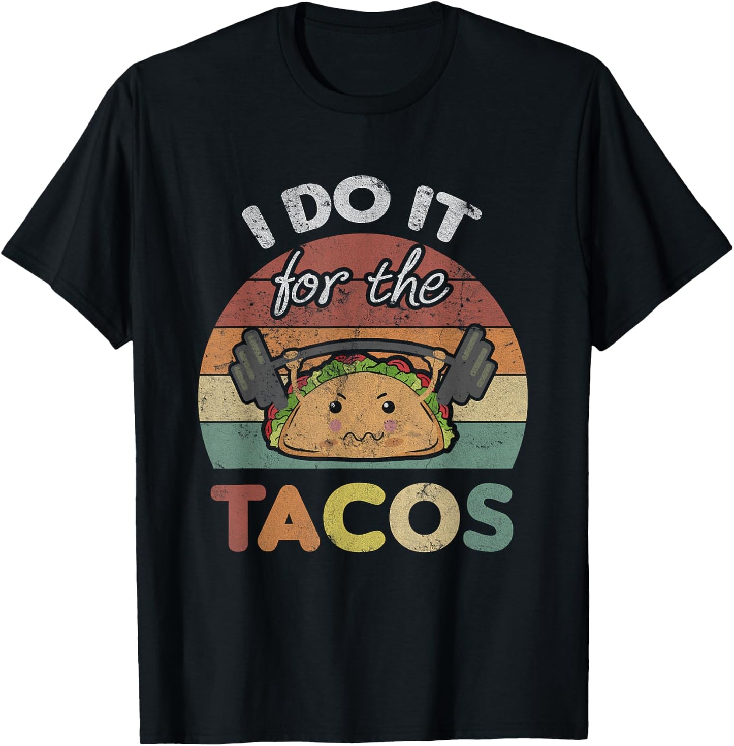 I Do It For The Tacos Quote Men Or Women Fun Weights Workout T-Shirt - T-Shirt | Black