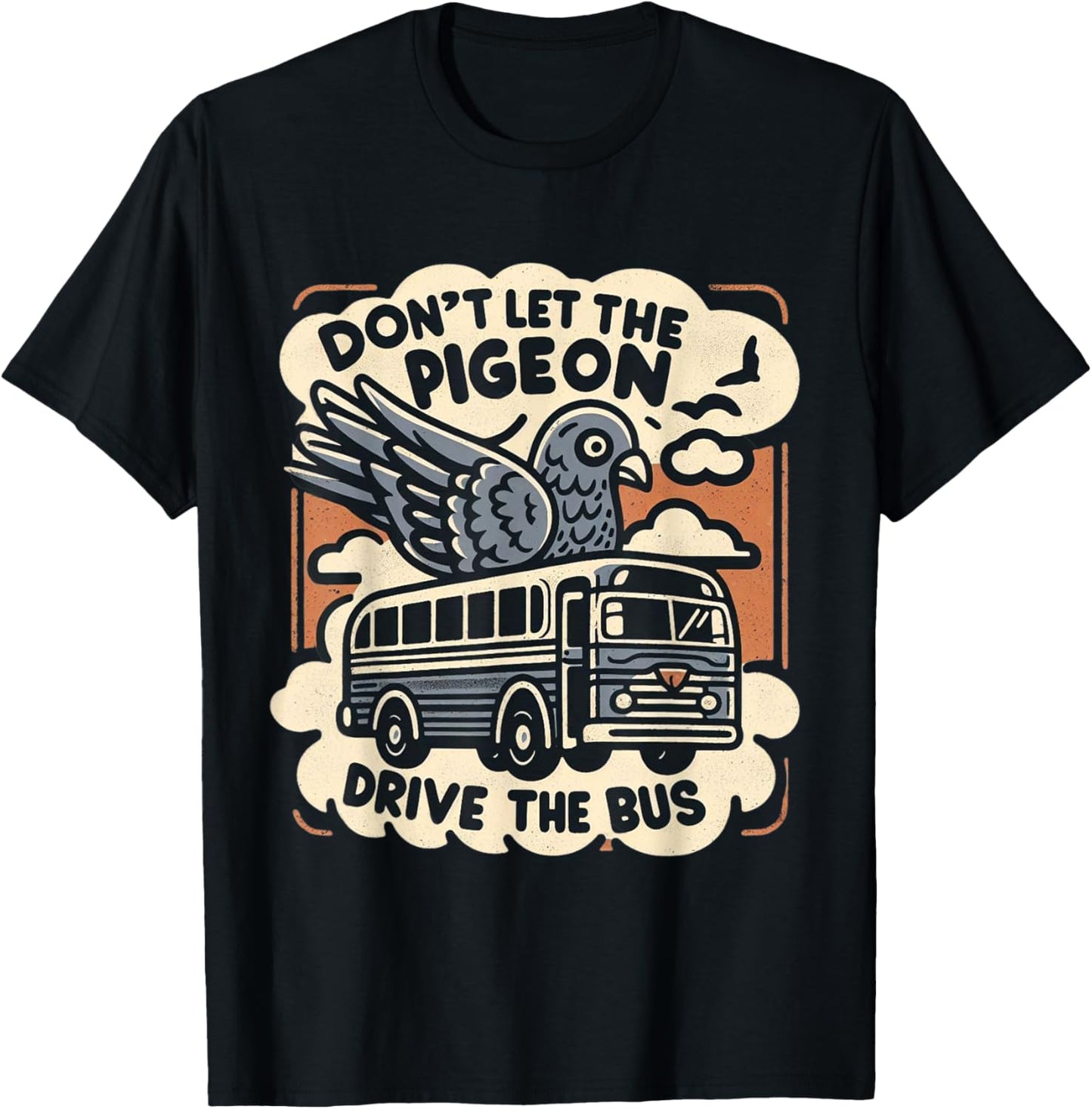 DON'T LET THE PIGEON DRIVE THE BUS Funny piegon pet owner T-Shirt - T-Shirt | Black