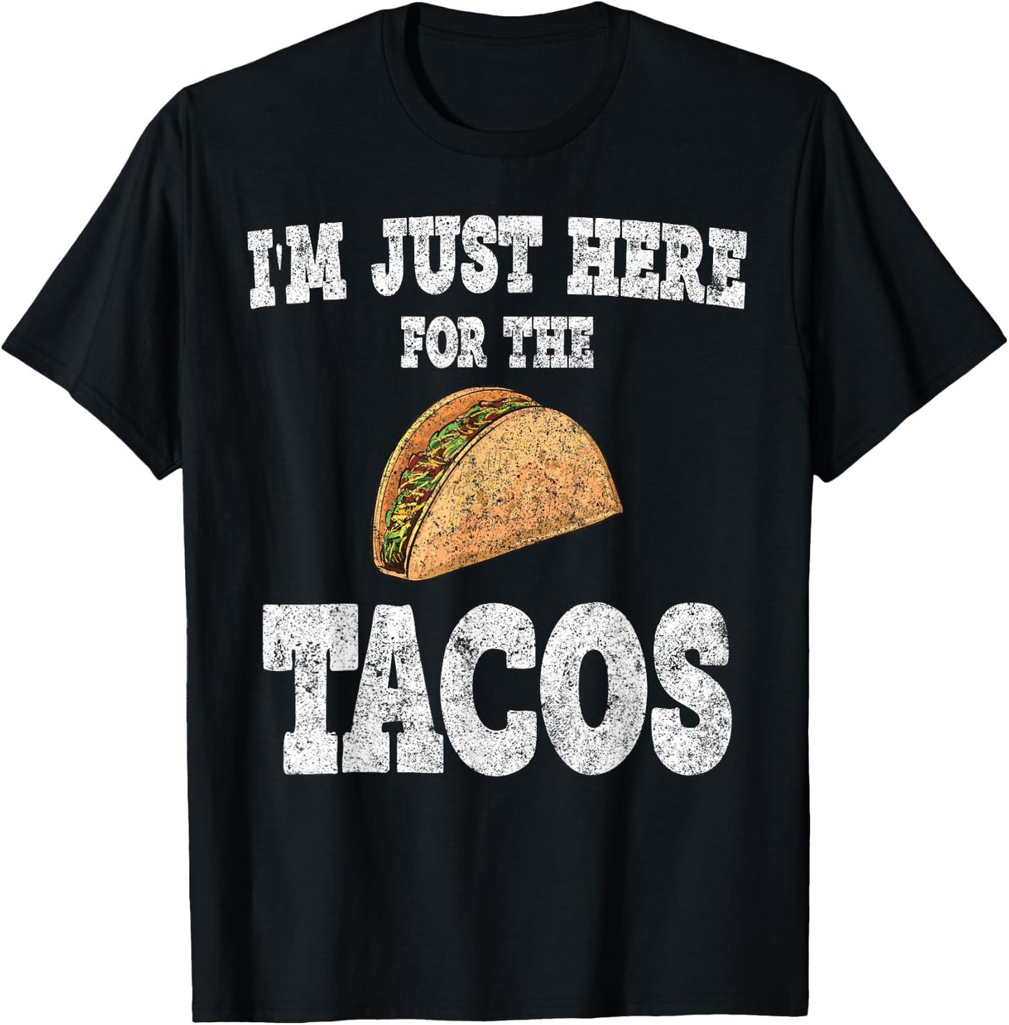I'm Just Here For The Tacos Shirt Funny Mexican Party T-Shirt - T-Shirt | Black