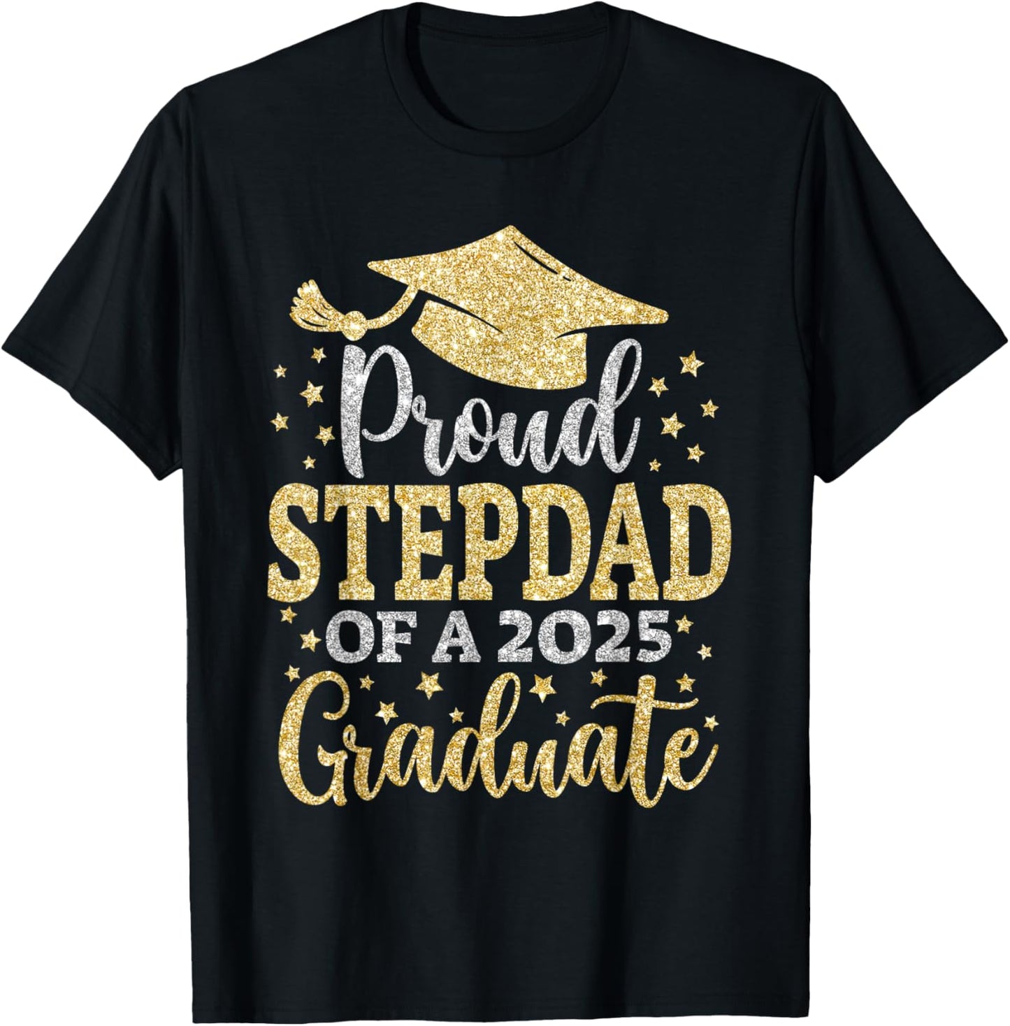 Stepdad Senior 2025 Proud Dad of A Class of 2025 Graduate T-Shirt - T-Shirt | Black