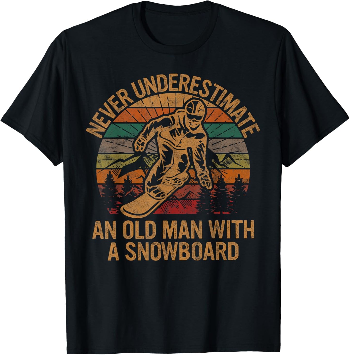Never Underestimate An Old Man With A Snowboard Snowboarding T-Shirt - T-Shirt | Black