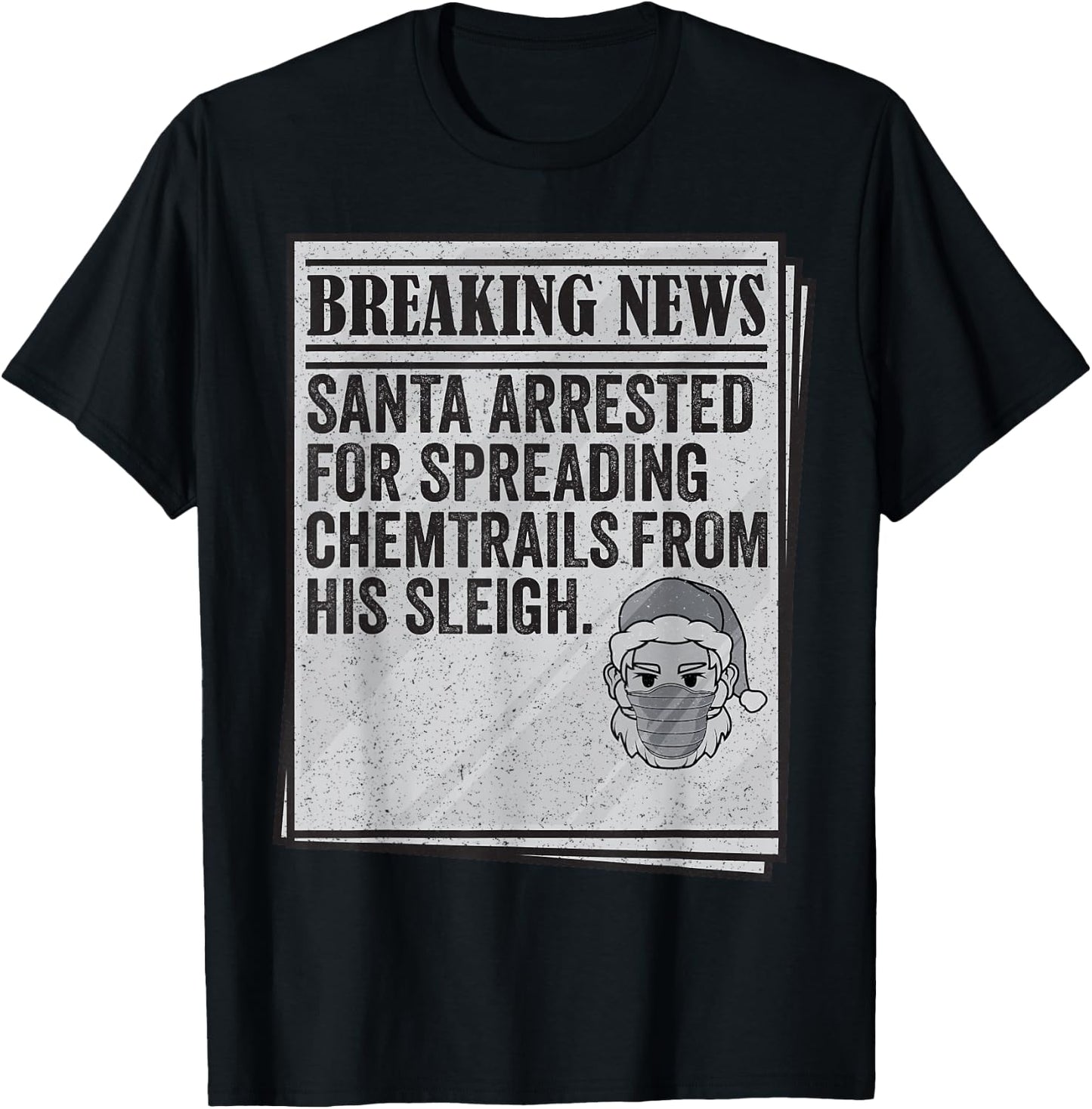 Conspiracy Meme - Santa Arrested Spread Chemtrails Christmas T-Shirt - T-Shirt | Black