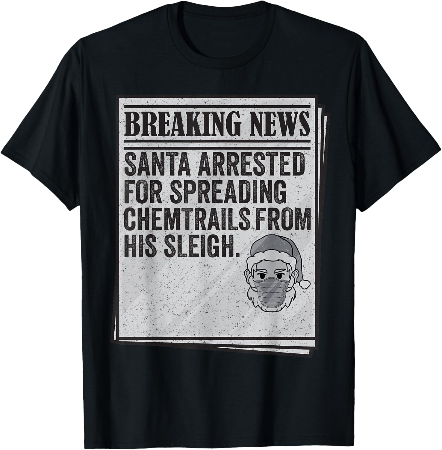 Conspiracy Meme - Santa Arrested Spread Chemtrails Christmas T-Shirt - T-Shirt | Black