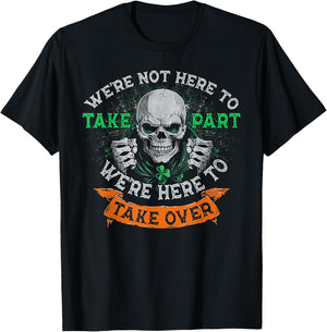We're Not Here To Take Part We're Here To Take Over T-Shirt - T-Shirt | Black