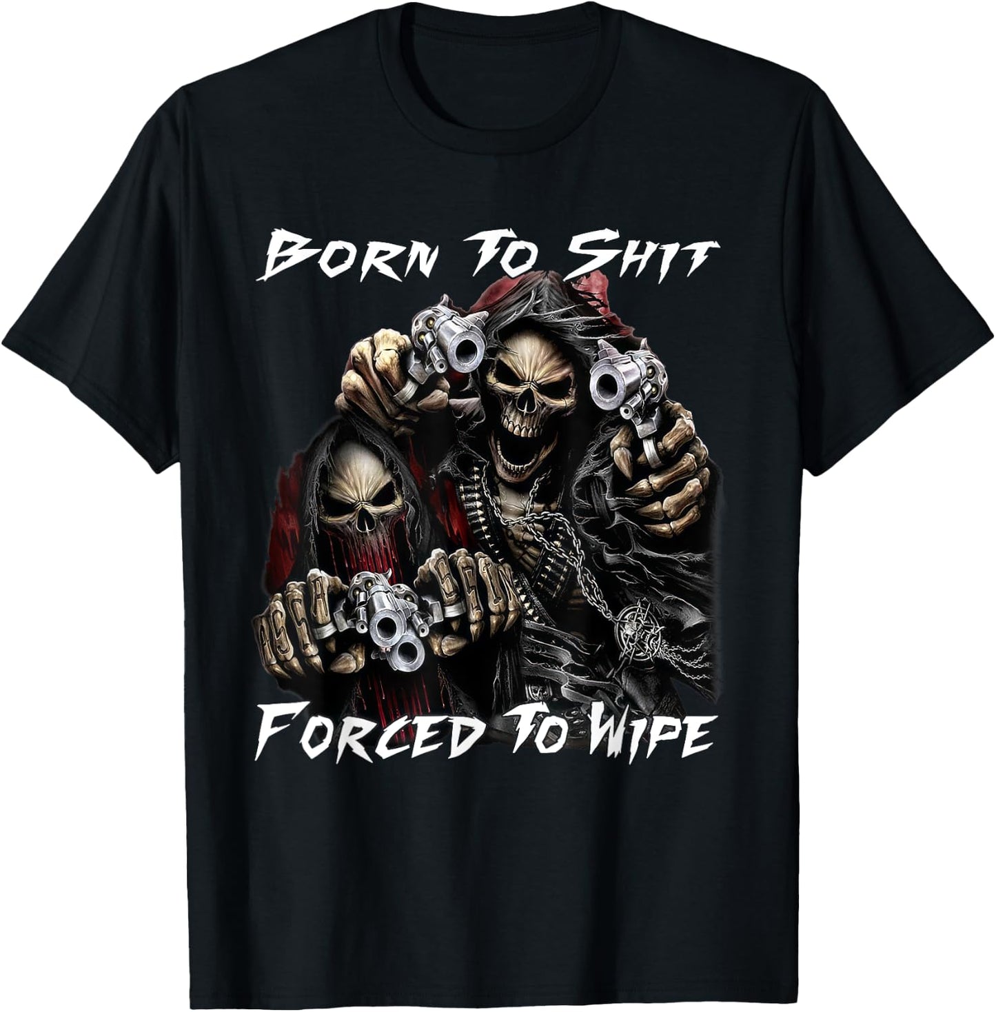 Funny Skeleton Born To Sht Forced To Wipe Ironic Sarcastic T-Shirt - T-Shirt | Black