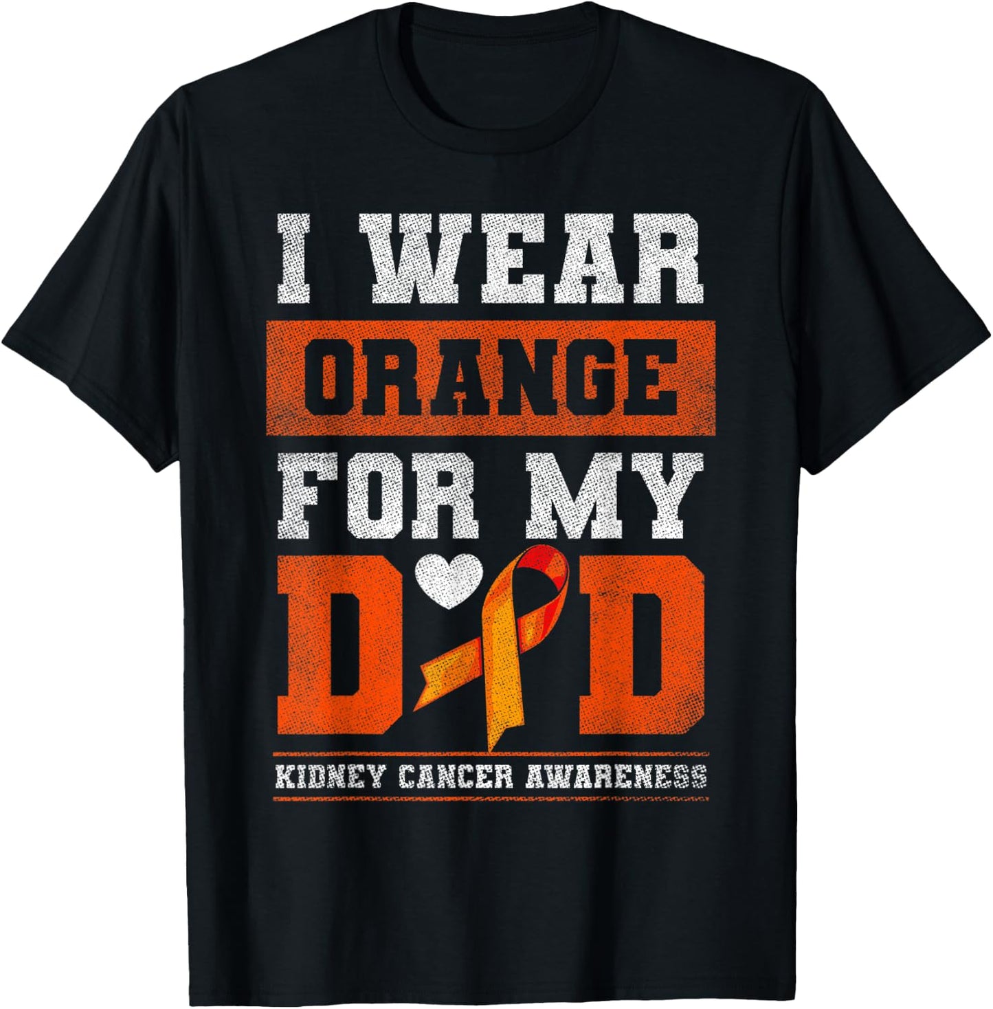 I Wear Orange For My Dad Kidney Cancer Awareness Gift T-Shirt - T-Shirt | Black