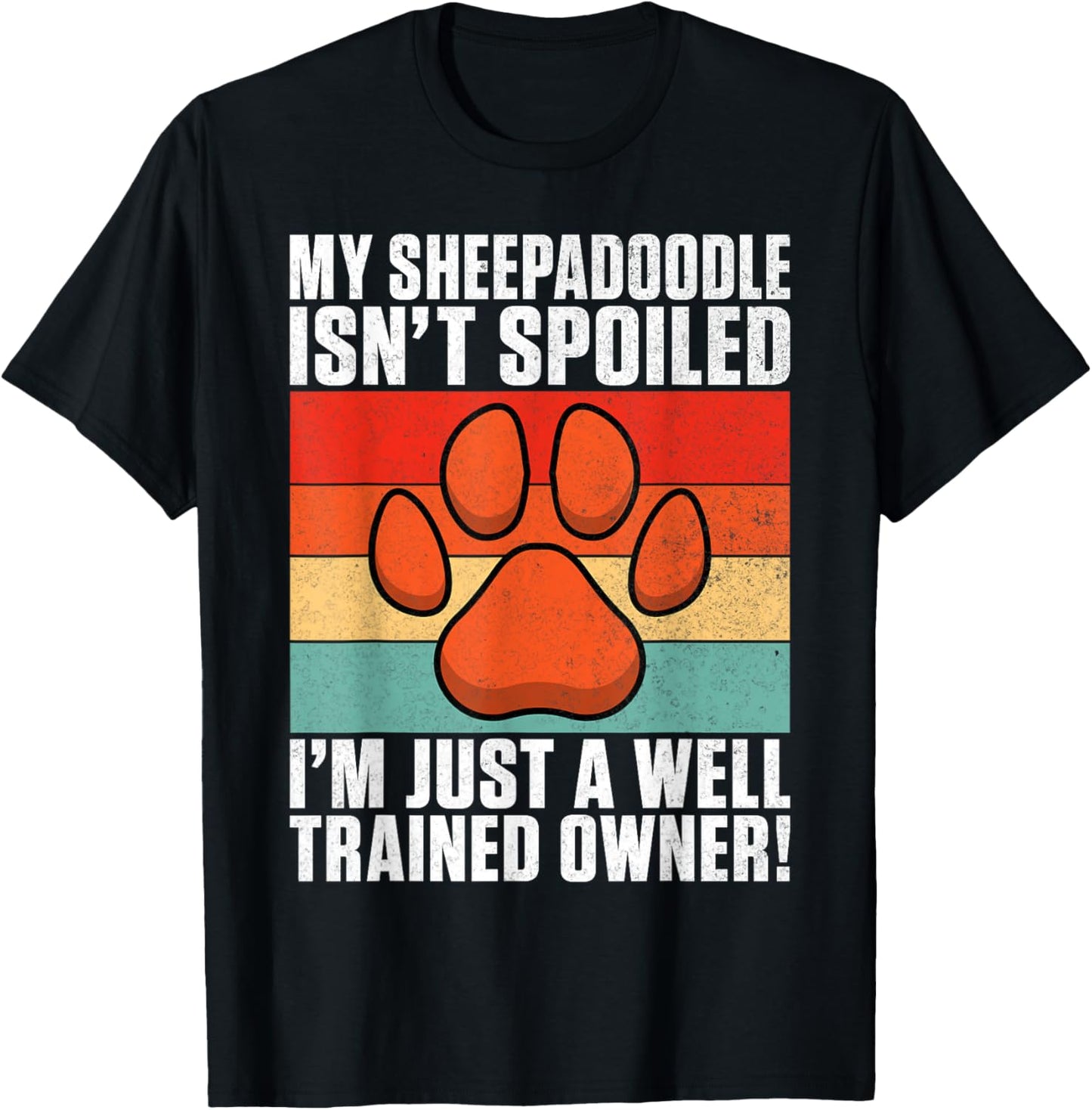 My Sheepadoodle isnt spoiled im just trained Sheepadoodle T-Shirt - T-Shirt | Black