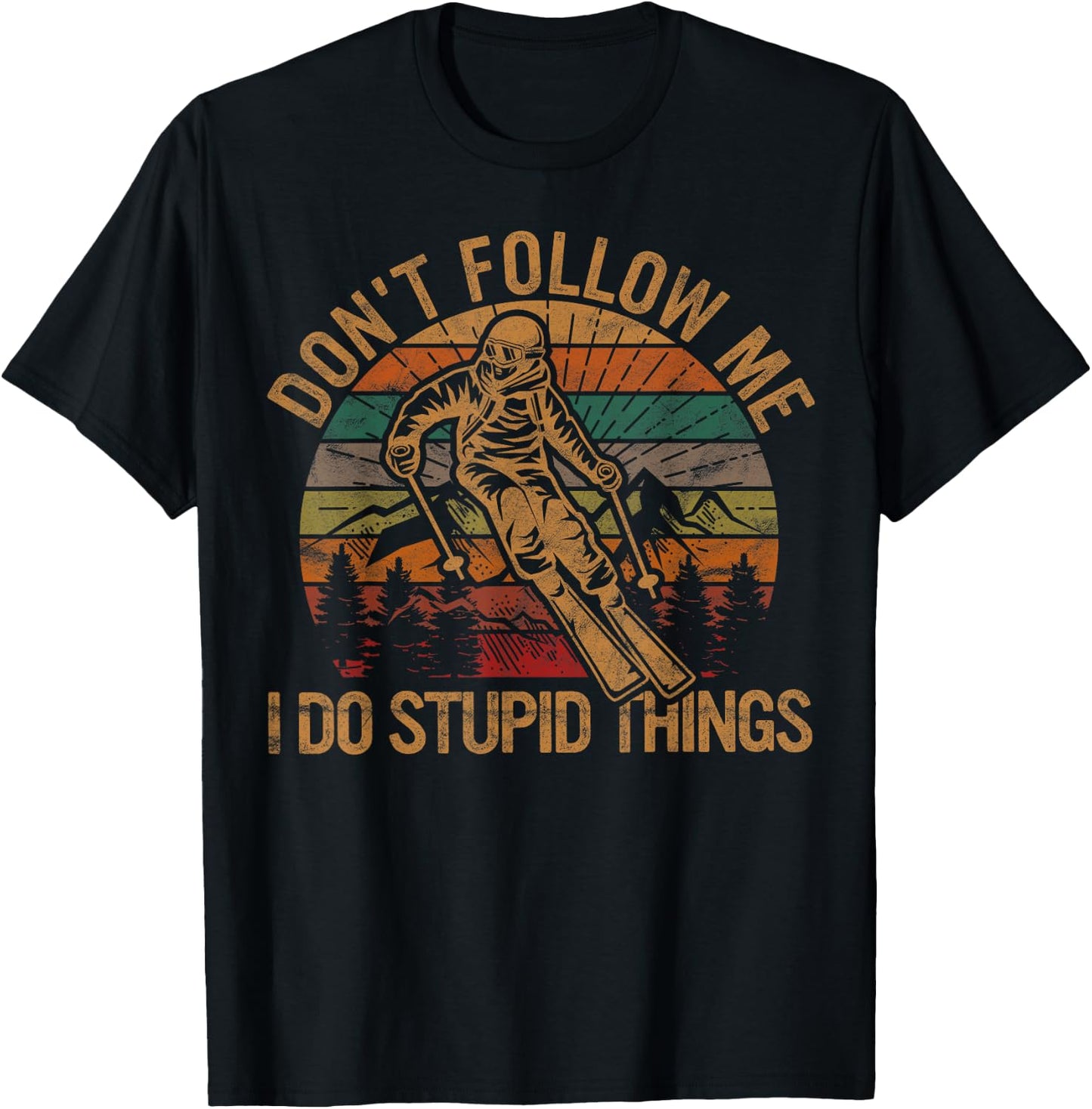 Don't Follow Me I Do Stupid Things Skiing Gift Ski Fan Skier T-Shirt - T-Shirt | Black