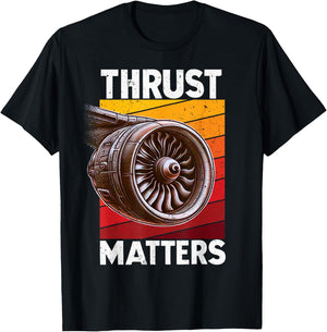 Plane "Thrust Matters" Avgeek Airplane Aviation Jet Engine T-Shirt - T-Shirt | Black