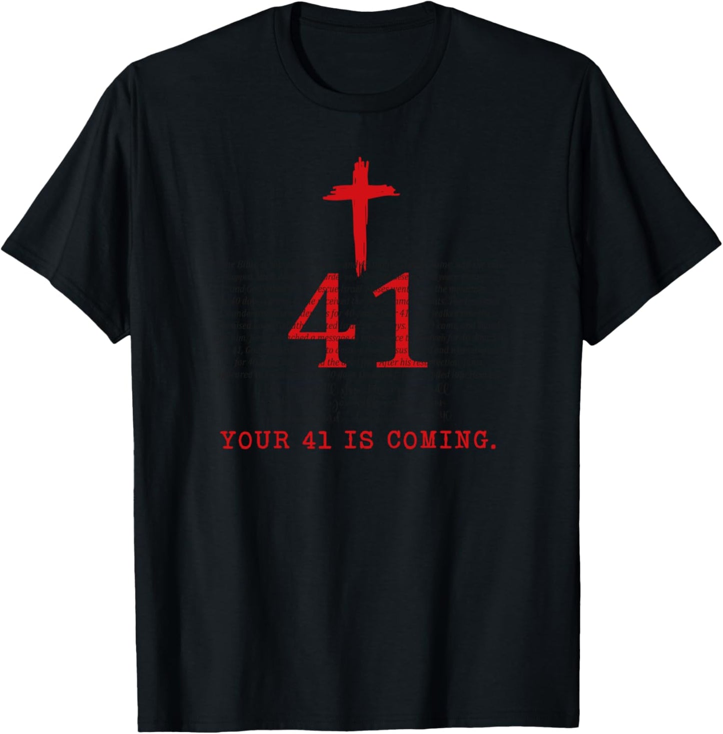Your 41 is Coming - Christian Cross Faith For Jesus Lover T-Shirt - T-Shirt | Black