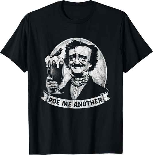Poe Me Another Distressed Edgar Allan Poe Drinking Beer T-Shirt - T-Shirt | Black