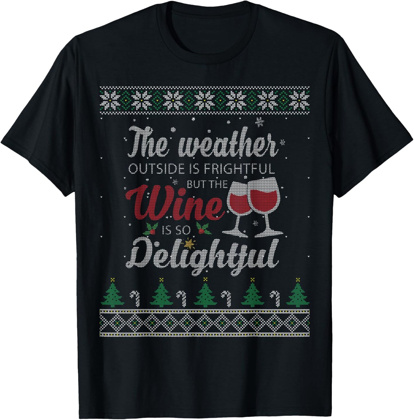 The Weather Outside Is Frightful But The Wine Is Delightful T-Shirt - T-Shirt | Black