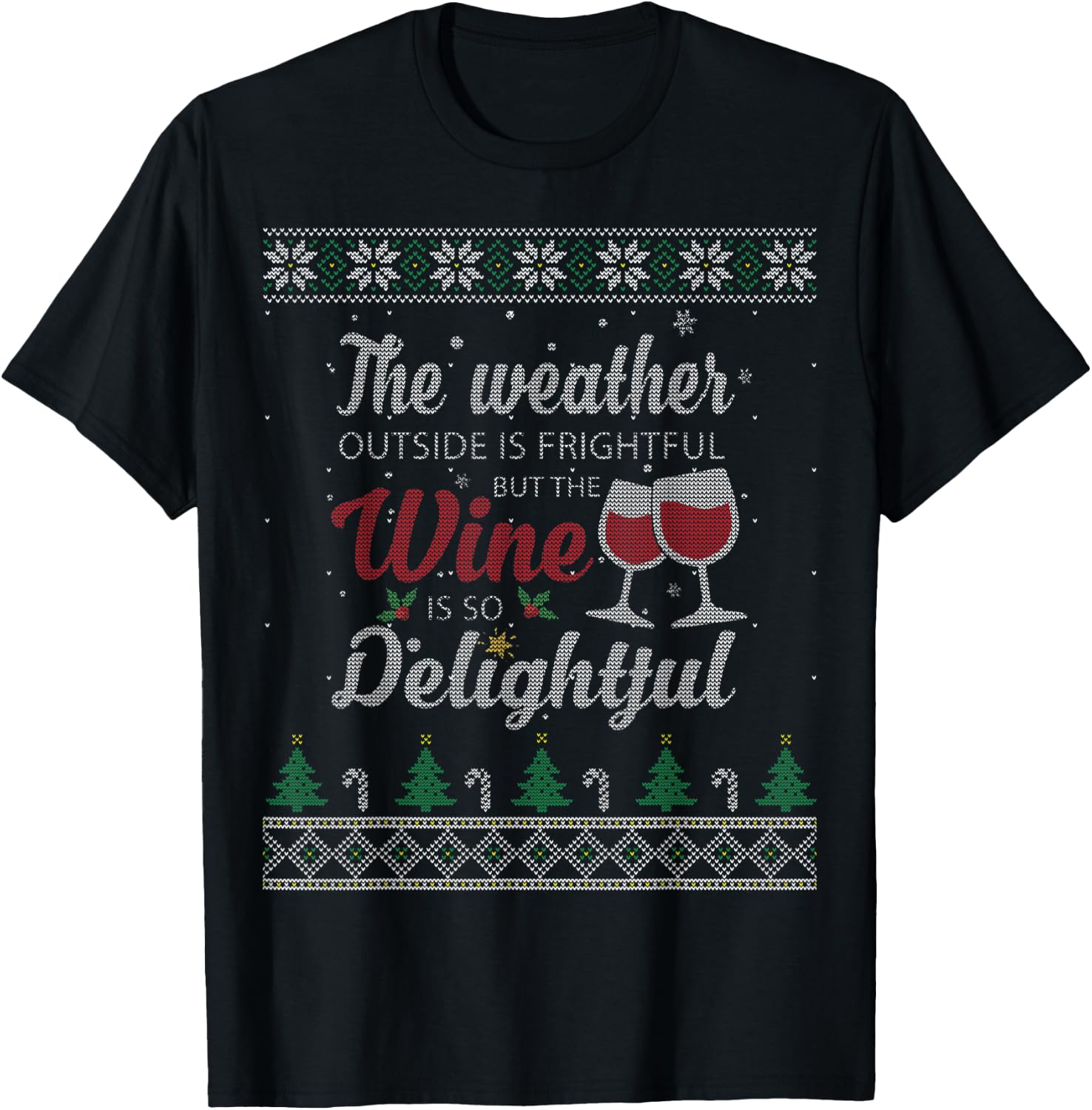The Weather Outside Is Frightful But The Wine Is Delightful T-Shirt - T-Shirt | Black