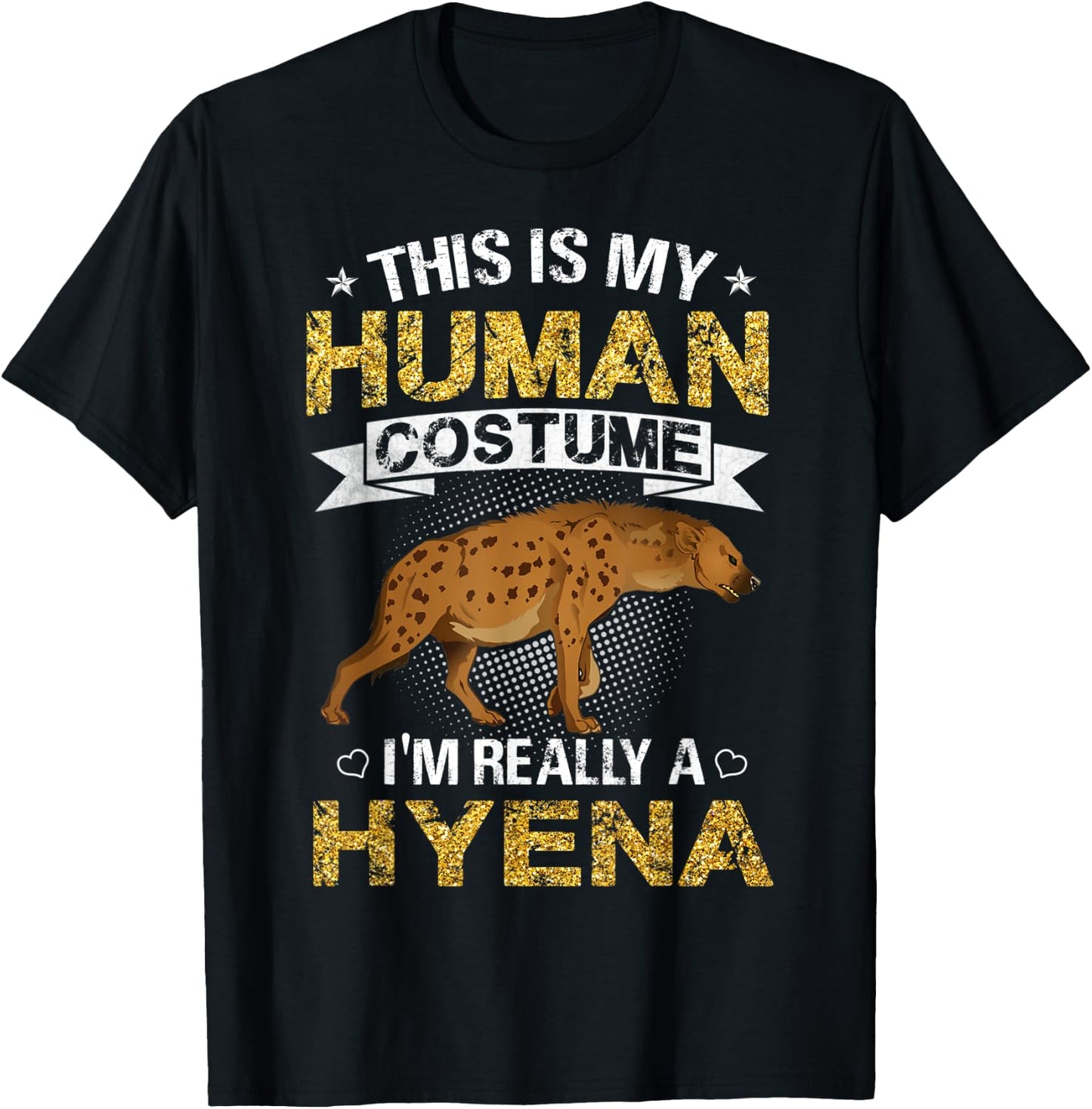 Funny This Is My Human Costume I'm Really a Hyena Gift T-Shirt - T-Shirt | Black