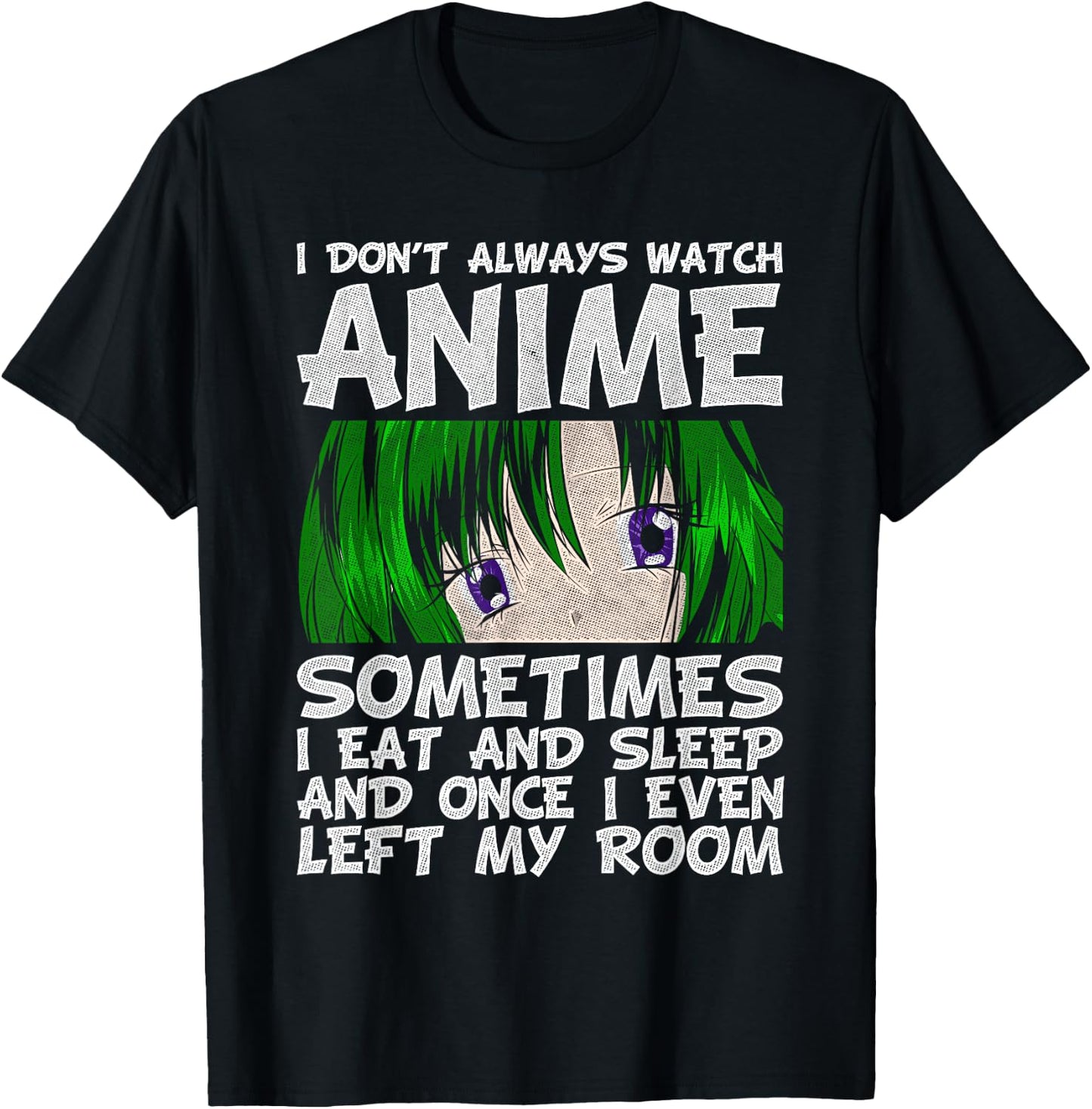 I Don't Always Look Animes Funny Otaku Gift Anime T-Shirt - T-Shirt | Black