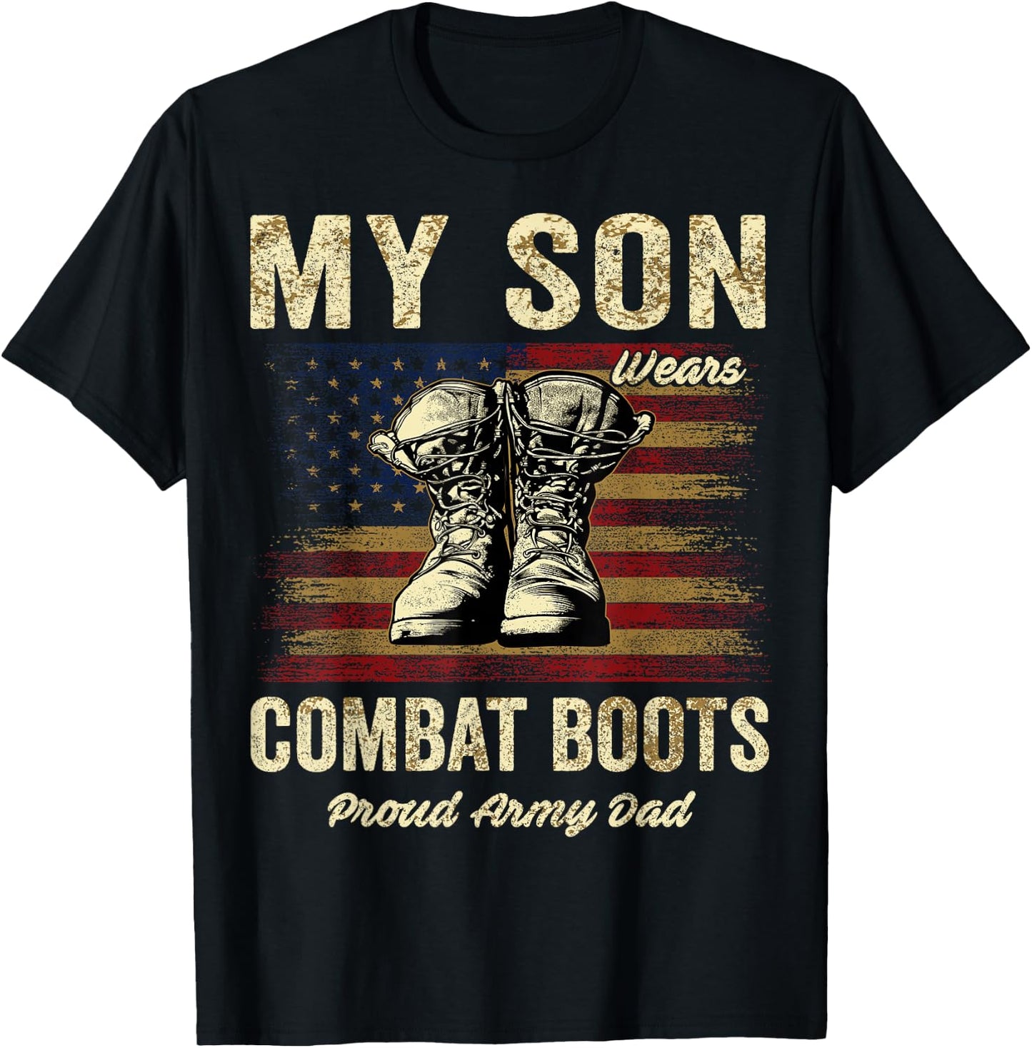 My Son Wears Combat Boots Proud Army Dad Veteran Son T-Shirt - T-Shirt | Black