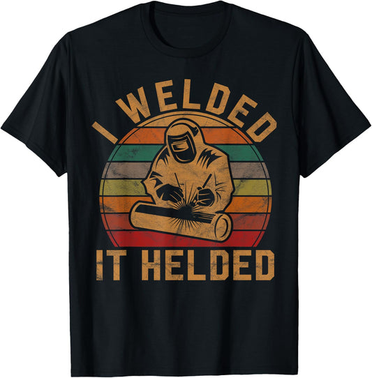 I Welded It Helded Welder Gift Fun Retro Welding Silhouette T-Shirt - T-Shirt | Black