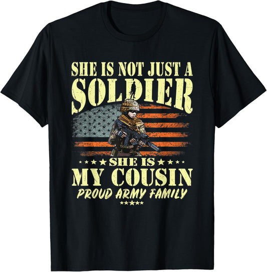 She Is Not Just A Soldier She Is My Cousin Proud Army Family T-Shirt - T-Shirt | Black