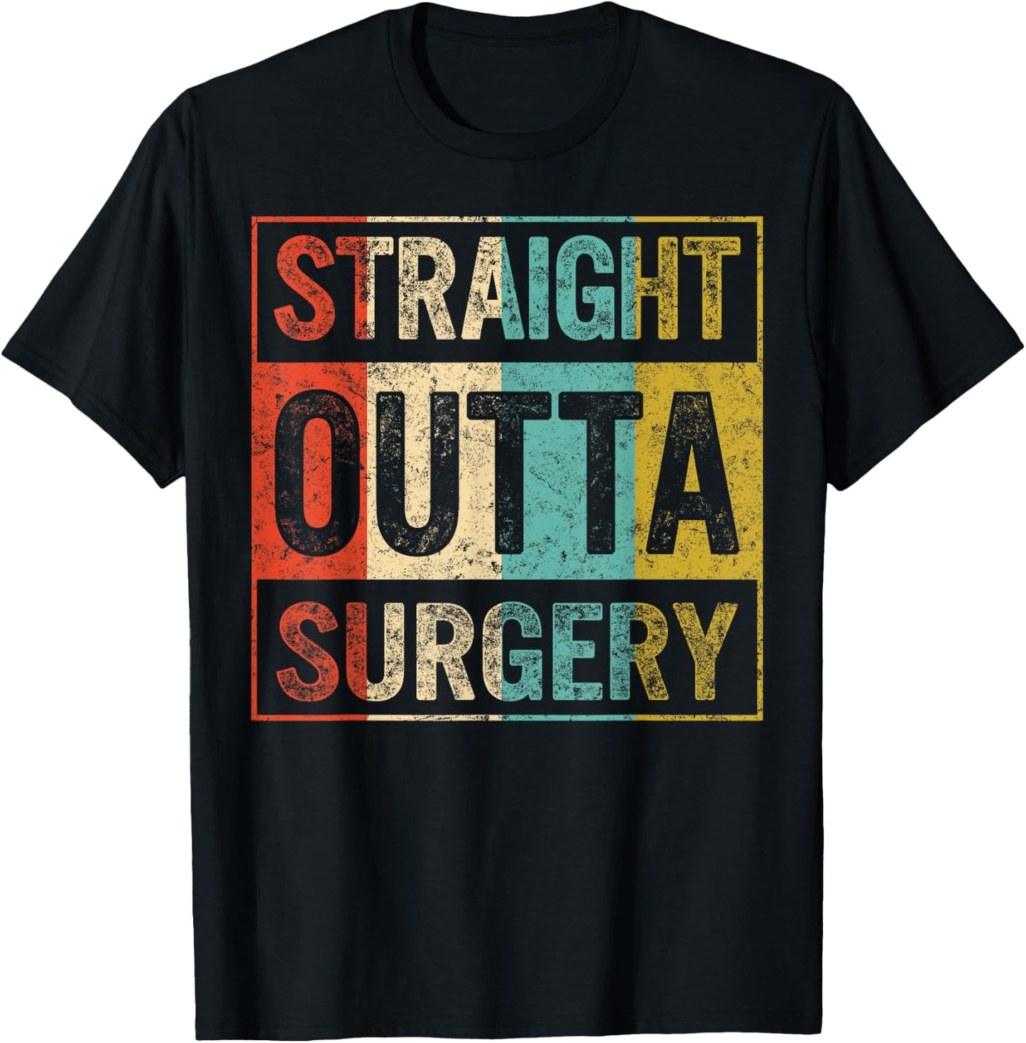 Straight Out Surgery Get Well Recovery Surgical Tech Surgeon T-Shirt - T-Shirt | Black