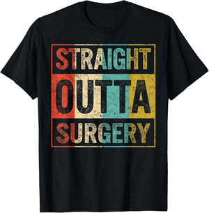 Straight Out Surgery Get Well Recovery Surgical Tech Surgeon T-Shirt - T-Shirt | Black