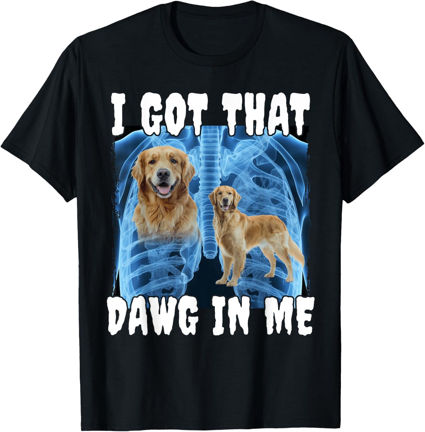 I Got That Dawg In Me Golden Retriever T-Shirt - T-Shirt | Black
