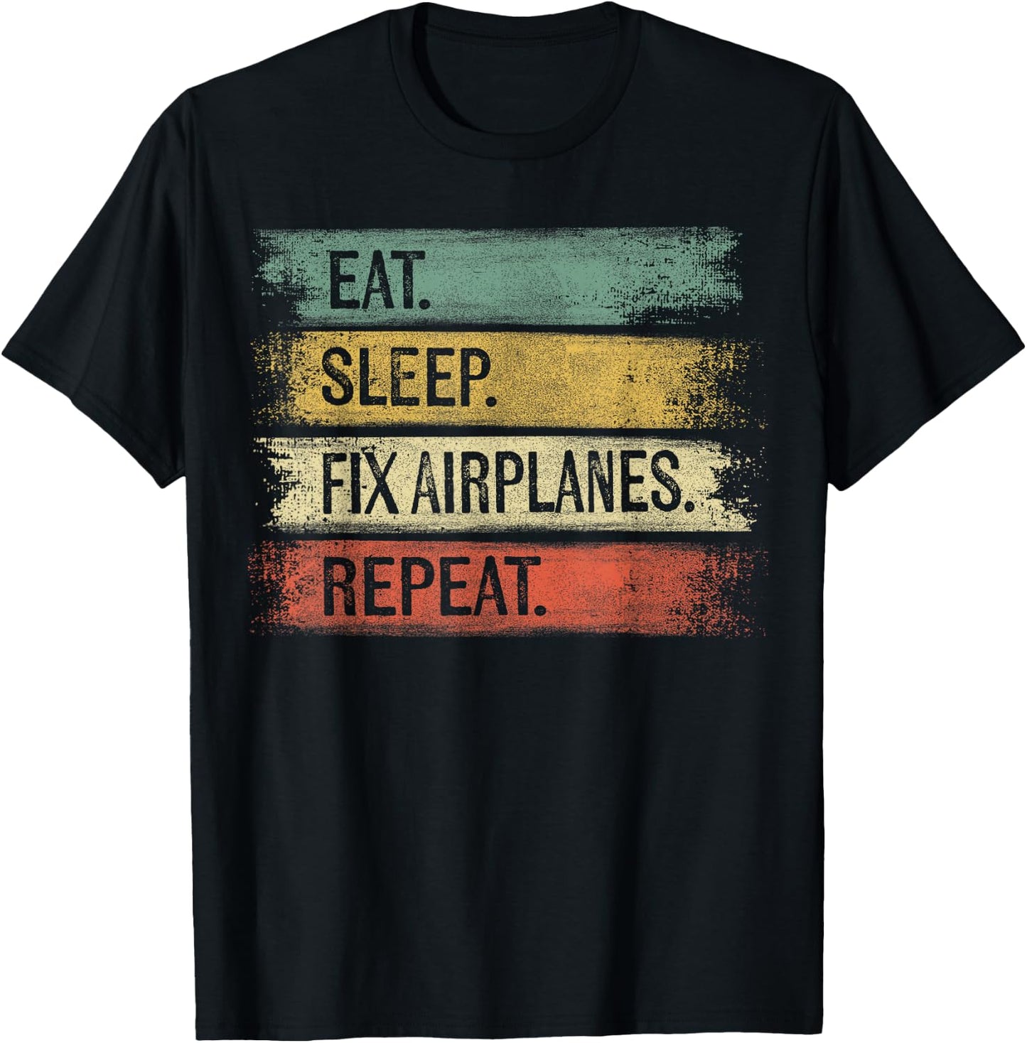 Eat Sleep Fix Airplanes Repeat Funny Aircraft Mechanic Gift T-Shirt - T-Shirt | Black