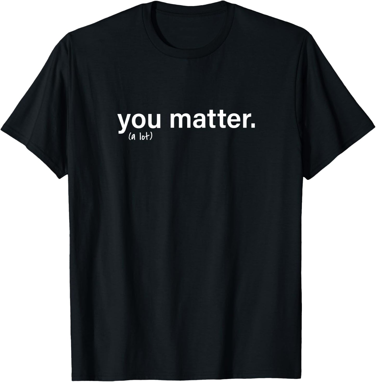 You Matter Kindness T-Shirt - T-Shirt | Black