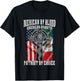 Mexican By Blood American By Birth Patriot By Choice Flag T-Shirt - T-Shirt | Black