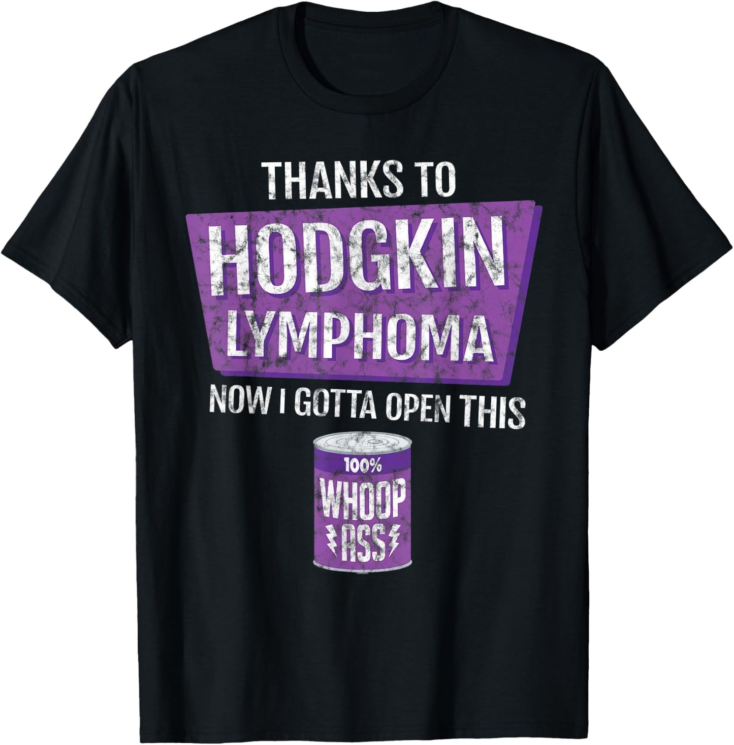 Thanks To Hodgkin Lymphoma Now I Gotta Open This: Whoop Ass T-Shirt - T-Shirt | Black