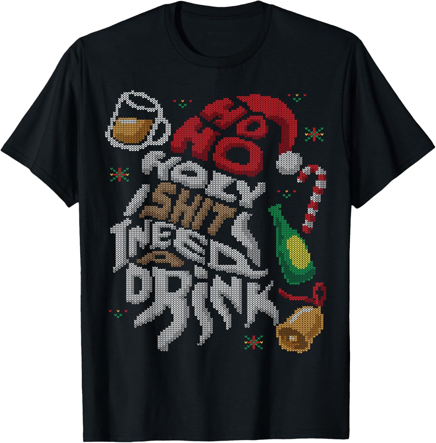 Ho Ho Holy Shit I Need A Drink Beer Ugly Christmas Sweater T-Shirt - T-Shirt | Black