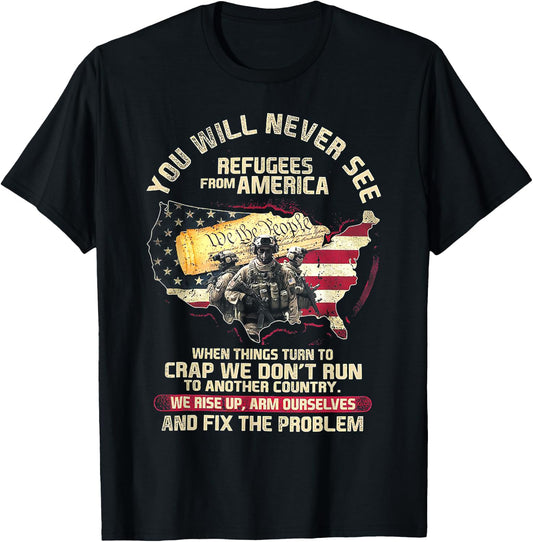 You Will Never See Refugees From America When Things Turn T-Shirt - T-Shirt | Black