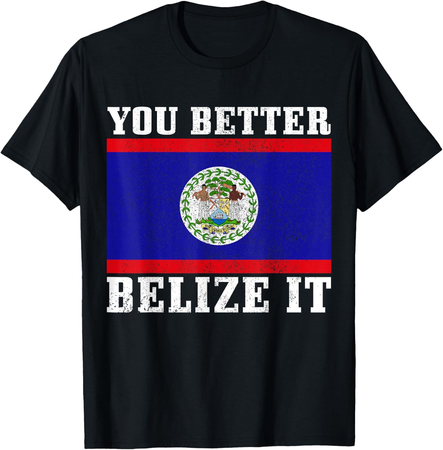 You Better Belize It Funny Belize Flag Pride T-Shirt - T-Shirt | Black
