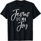 Christian Joy Quote Cute Jesus Gifts Women Jesus is My Joy T-Shirt - T-Shirt | Black