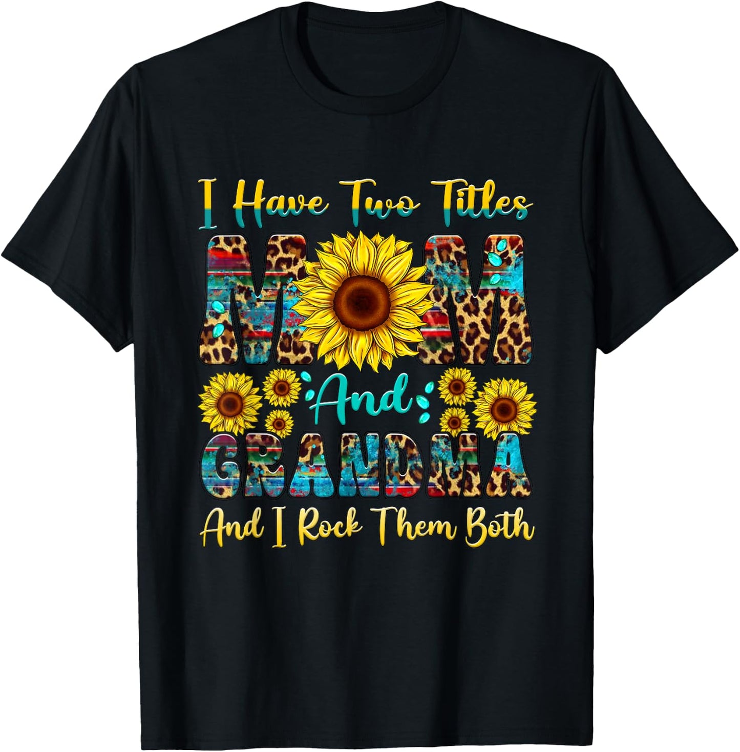 I Have Two Titles Mom And Grandma Sunflower Mothers Day T-Shirt - T-Shirt | Black