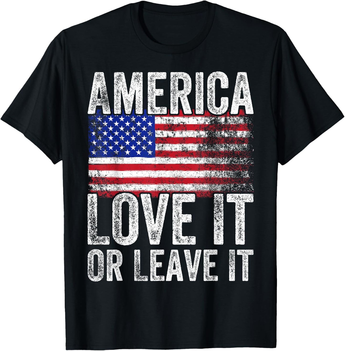 America Love It Or Leave It America Themed Patriotic T-Shirt - T-Shirt | Black