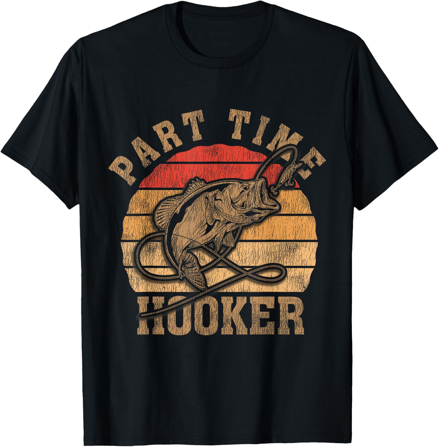 Part Time Hooker Funny Fishermen Sarcastic Joke For Dad T-Shirt - T-Shirt | Black