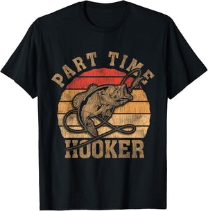 Part Time Hooker Funny Fishermen Sarcastic Joke For Dad T-Shirt - T-Shirt | Black