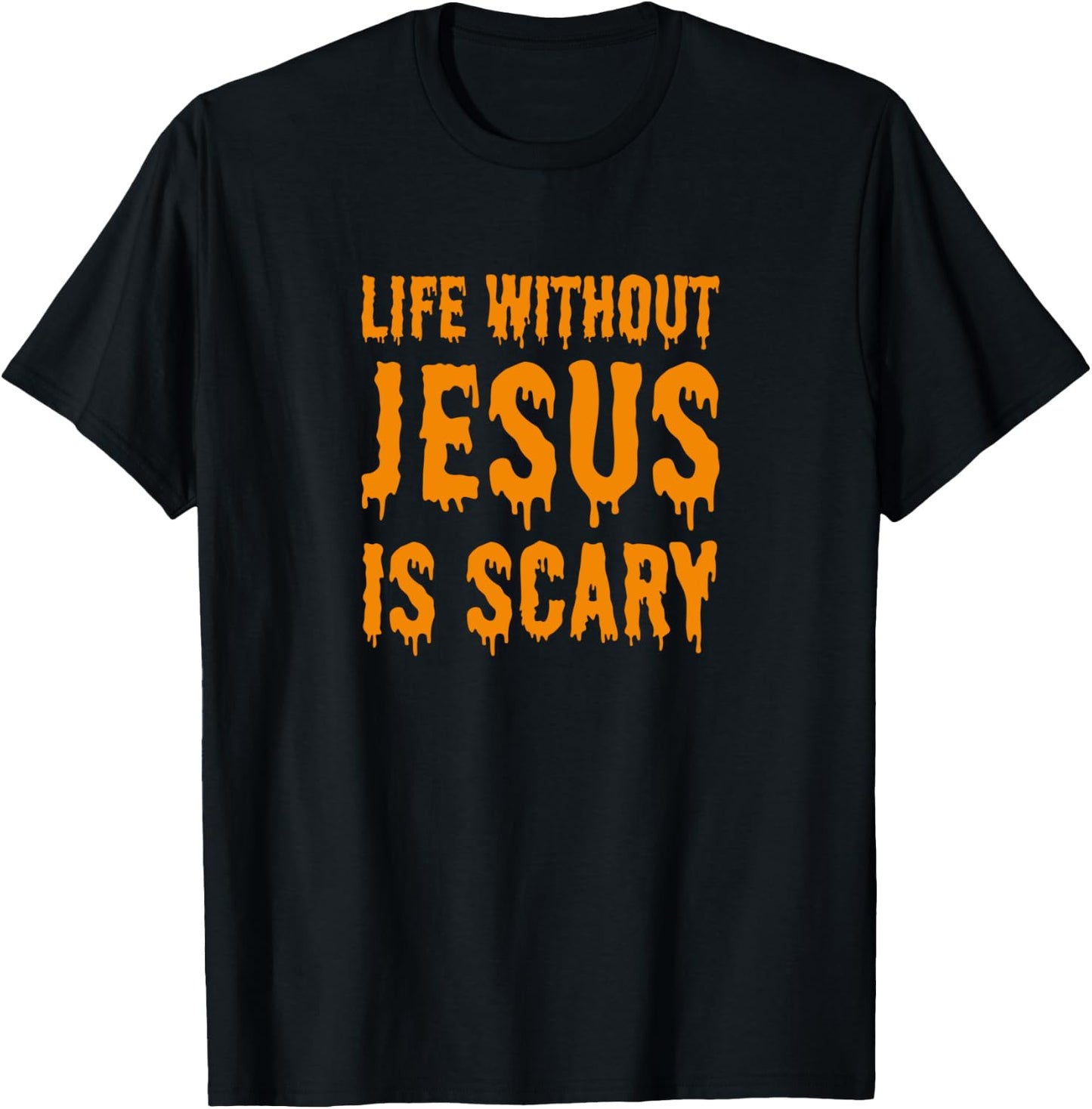 Life Without Jesus Is Scary Halloween Christian Costume T-Shirt - T-Shirt | Black