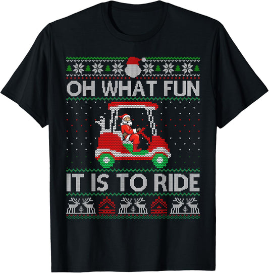Funny Golf Cart Matching Family Christmas Oh What Fun It Is To Ride Golf Lover Ugly Sweater T-Shirt - T-Shirt | Black