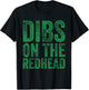 Dibs On The Redhead Irish St Patricks Day Drinking Lovers T-Shirt - T-Shirt | Black