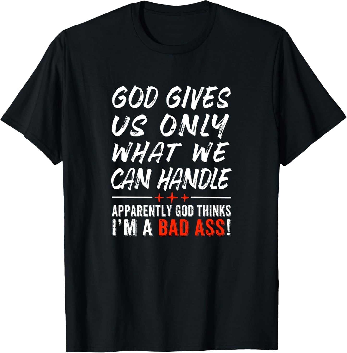 God Give Us Only What We Can Handle T-Shirt - T-Shirt | Black