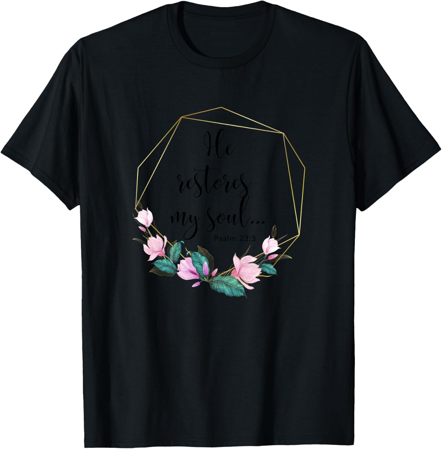 He Restores My Soul Psalm 23:3 Christian Bible Verse T-Shirt - T-Shirt | Black