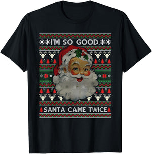 I'm So Good Santa Came Twice Ugly Christmas Sweater Gift T-Shirt - T-Shirt | Black