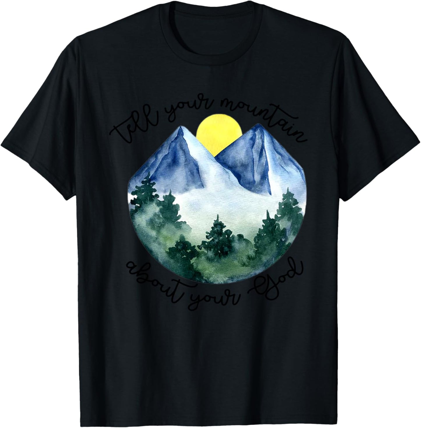 Tell Your Mountain About Your God T-Shirt - T-Shirt | Black